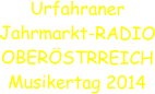 Urfahraner Jahrmarkt-RADIO OBERÖSTRREICH Musikertag 2014