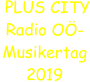 PLUS CITY Radio OÖ- Musikertag 2019